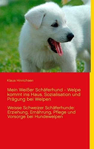 Mein weißer Schäferhund-Welpe [Hinrichsen]