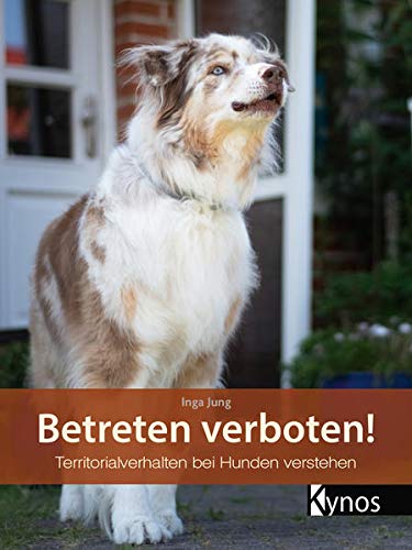 Kynos - Betreten verboten!: Territorialverhalten bei Hunden verstehen [Inga Jung]