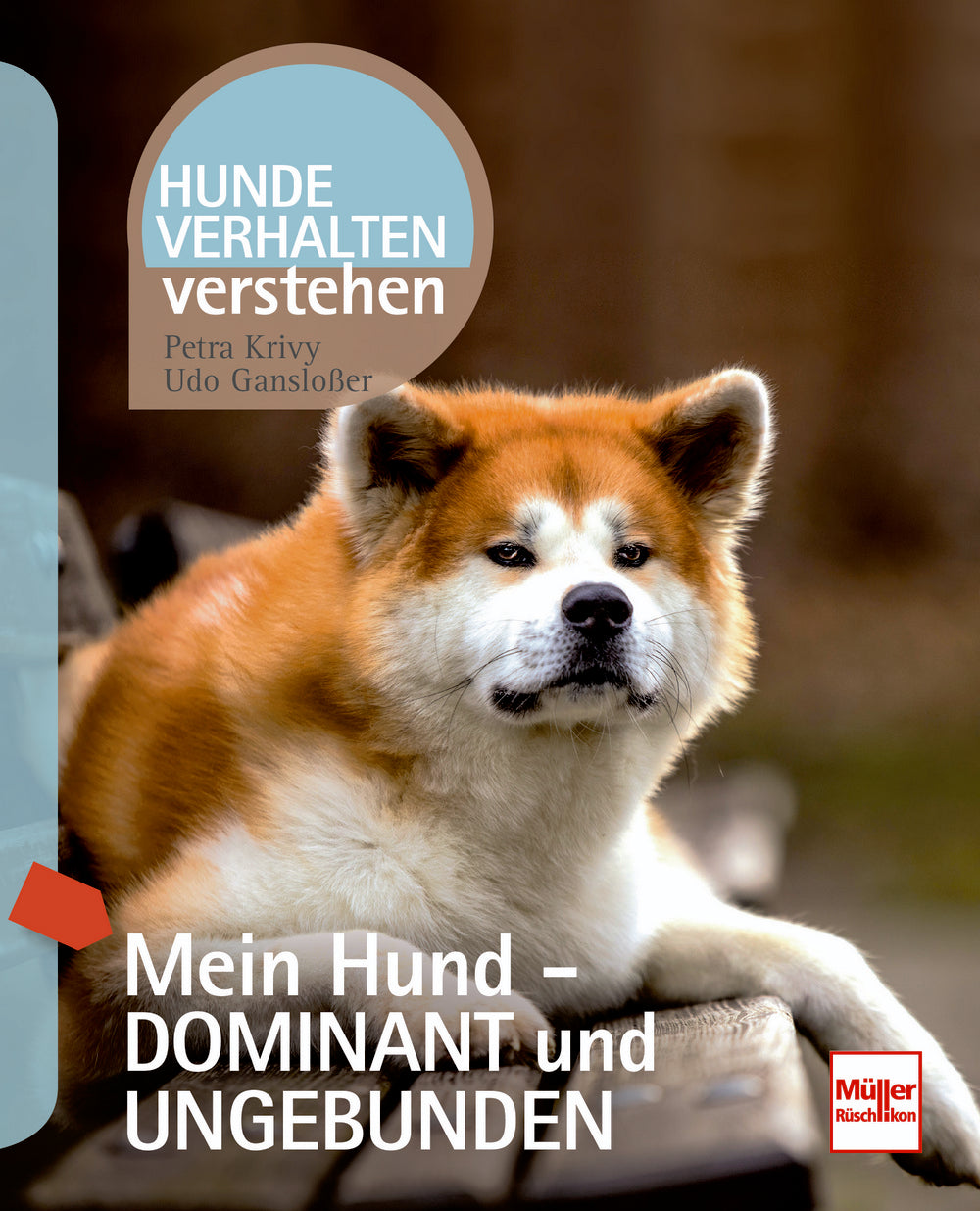Müller-Rüschlikon - Mein Hund - dominant und ungebunden [Petra Krivy / Udo Gansloßer]