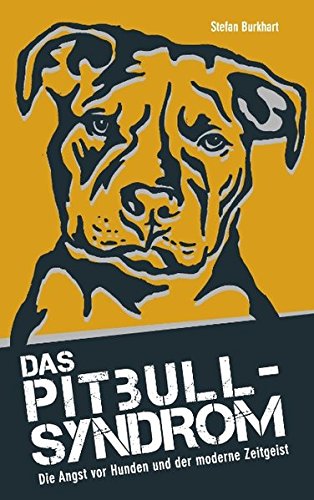 Das Pitbull-Syndrom [Stefan Burkhart]