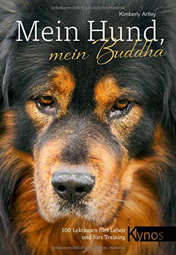 Kynos - Mein Hund, mein Buddha: 100 Lektionen fürs Leben und fürs Training [Kimberly Artley]