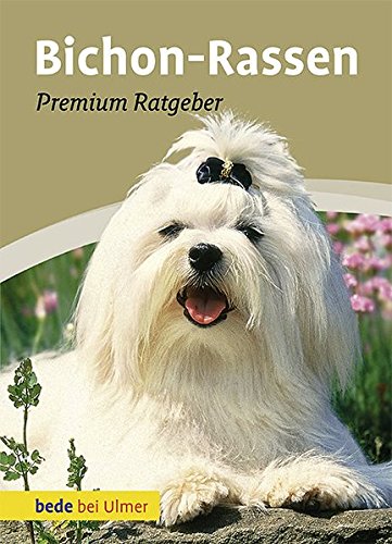 Ulmer - Bichon-Rassen. Malteser, Havaneser, Bichon Frisé, Bologneser, Löwchen, Bolonka Zwetna, Coton de Tuléar [Biala-Gauß, Schmitt (Hrsg.)]