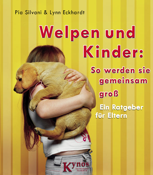 Kynos - Welpen und Kinder: So werden sie gemeinsam groß [Silvani, Pia & Eckhardt, Lynn]
