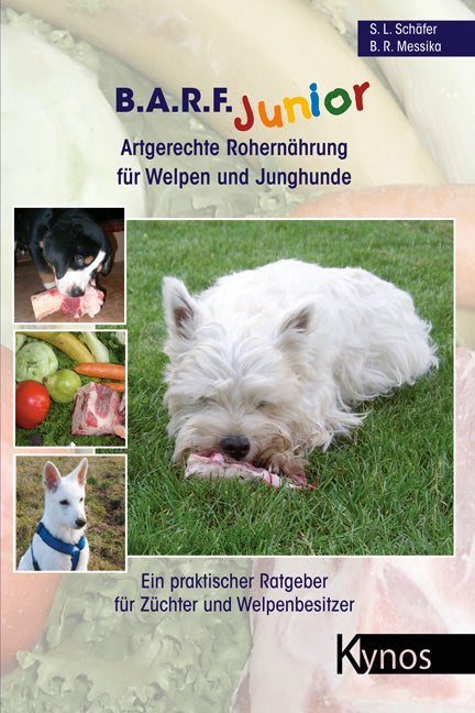 Kynos - B.A.R.F. Junior - Artgerechte Rohernährung für Welpen und Junghunde [Messika, Barbara R. & Schäfer, Sabine L.]