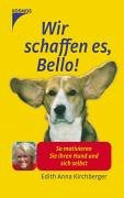 Wir schaffen es, Bello! [Edith Kirchberger]